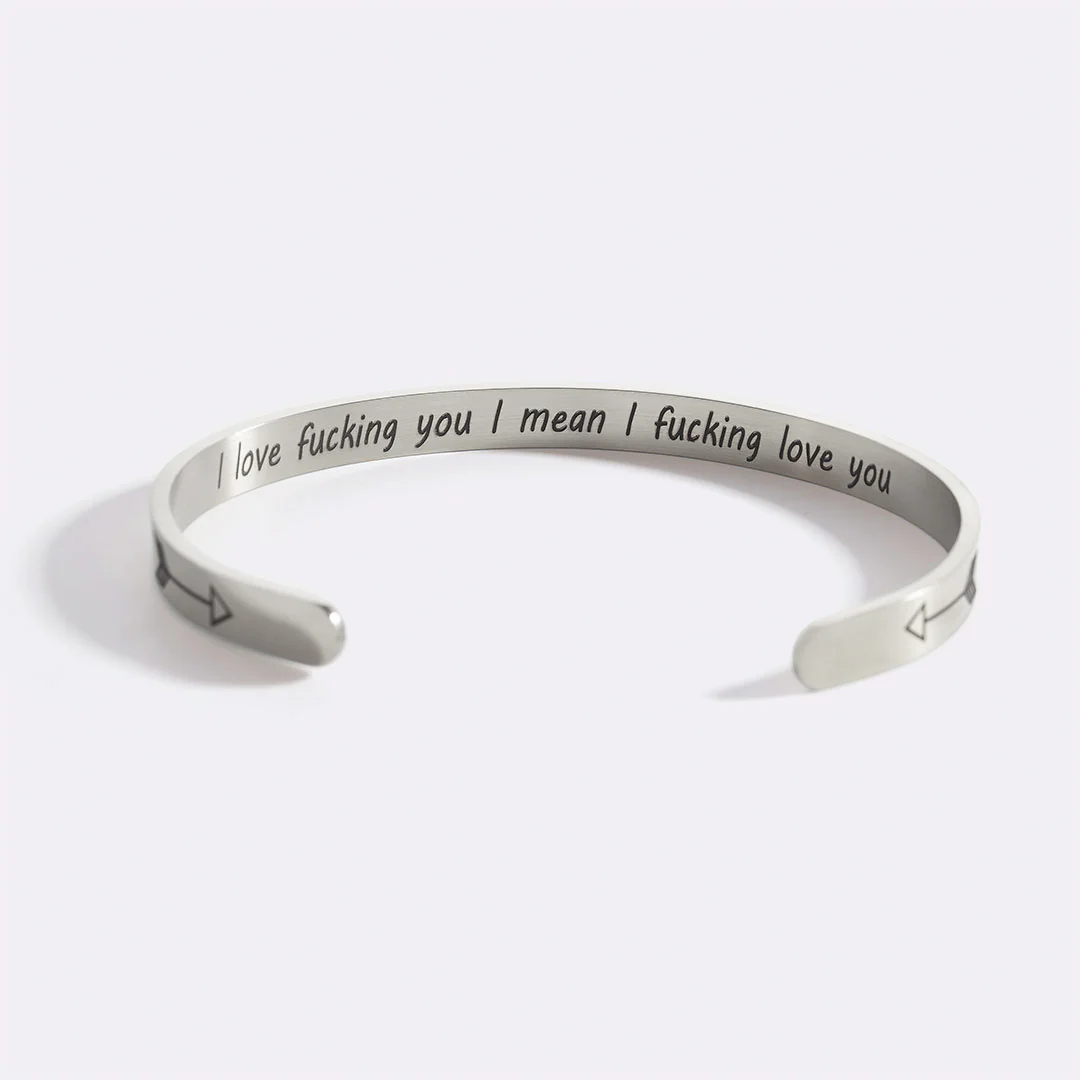 I Love Fucking You I Mean I Fucking Love you Cuff Bracelet - Image 33